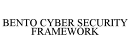 BENTO CYBER SECURITY FRAMEWORK trademark