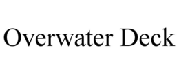 OVERWATER DECK trademark