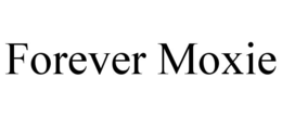 FOREVER MOXIE trademark
