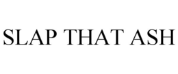 SLAP THAT ASH trademark