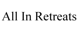 ALL IN RETREATS trademark