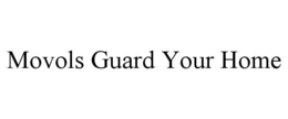 MOVOLS GUARD YOUR HOME trademark