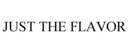 JUST THE FLAVOR trademark