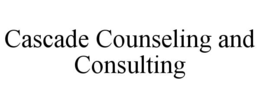 CASCADE COUNSELING AND CONSULTING trademark