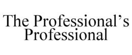 THE PROFESSIONAL’S PROFESSIONAL trademark