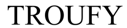 TROUFY trademark