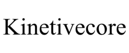 KINETIVECORE trademark