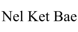 NEL KET BAE trademark