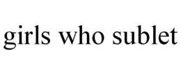 GIRLS WHO SUBLET trademark
