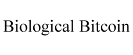 BIOLOGICAL BITCOIN trademark