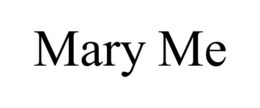 MARY ME trademark