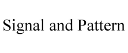 SIGNAL AND PATTERN trademark