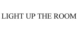 LIGHT UP THE ROOM trademark