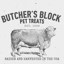 BUTCHER'S BLOCK PET TREATS RAISED AND HARVESTED IN THE USA EST. 1999 trademark