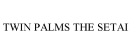 TWIN PALMS THE SETAI trademark