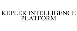 KEPLER INTELLIGENCE PLATFORM trademark