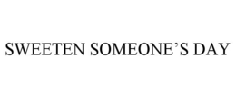 SWEETEN SOMEONE’S DAY trademark