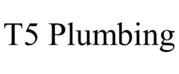 T5 PLUMBING trademark