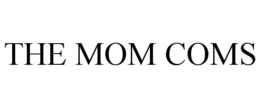 THE MOM COMS trademark