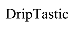 DRIPTASTIC trademark
