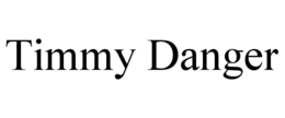 TIMMY DANGER trademark