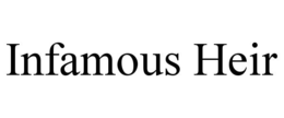 INFAMOUS HEIR trademark