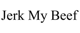 JERK MY BEEF trademark