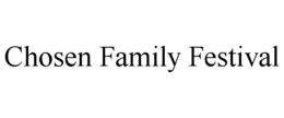 CHOSEN FAMILY FESTIVAL trademark