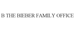 B THE BIEBER FAMILY OFFICE trademark