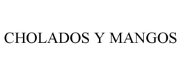 CHOLADOS Y MANGOS trademark