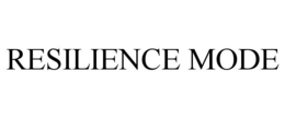 RESILIENCE MODE trademark