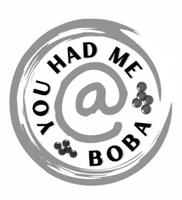 YOU HAD ME @ BOBA trademark