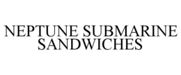 NEPTUNE SUBMARINE SANDWICHES trademark