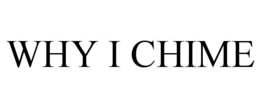 WHY I CHIME trademark