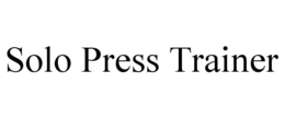 SOLO PRESS TRAINER trademark