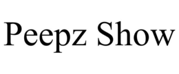 PEEPZ SHOW trademark