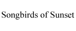 SONGBIRDS OF SUNSET trademark