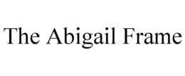 THE ABIGAIL FRAME trademark
