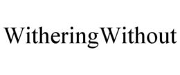 WITHERINGWITHOUT trademark