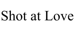SHOT AT LOVE trademark