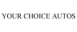 YOUR CHOICE AUTOS trademark