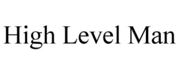 HIGH LEVEL MAN trademark