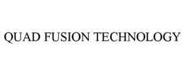 QUAD FUSION TECHNOLOGY trademark