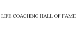 LIFE COACHING HALL OF FAME trademark