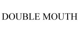 DOUBLE MOUTH trademark