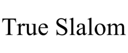 TRUE SLALOM trademark