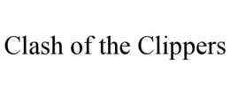 CLASH OF THE CLIPPERS trademark