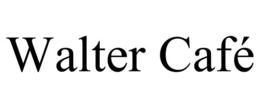 WALTER CAFÉ trademark