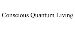 CONSCIOUS QUANTUM LIVING trademark