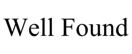 WELL FOUND trademark